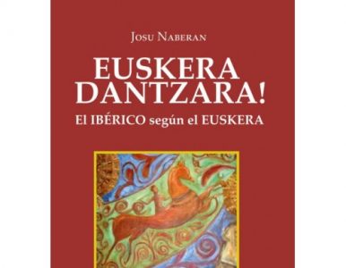«EUSKERA DANTZARA! El ibérico según el euskera» de Josu Naberan